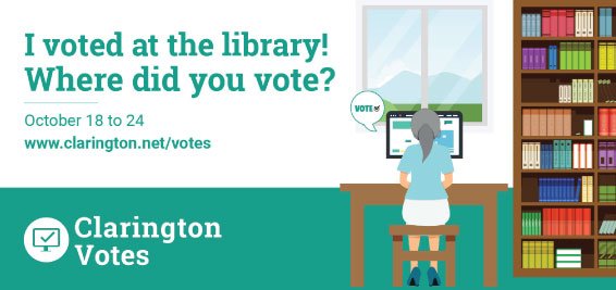 Cartoon of an image of a person voting at the library. Text: I voted at the library! Where did you vote? October 18 to 24 www.clarington.net/votes