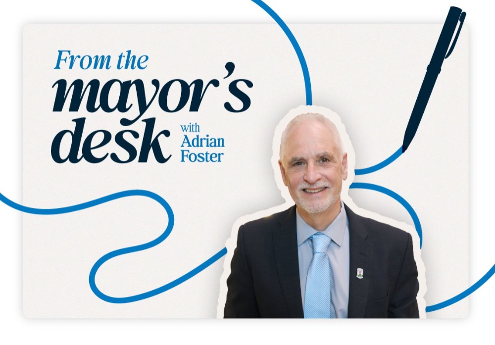 From the Mayor's Desk Header. Text: From the Mayor's Desk with Adrian Foster. Image: Adrian Foster