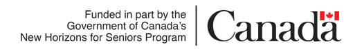 Funded un part by the Government of Canada's New Horizons for Seniors Program